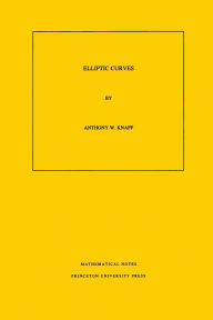 Title: Elliptic Curves, Author: Anthony W. Knapp