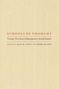 Title: Schools of Thought: Twenty-Five Years of Interpretive Social Science, Author: Joan Wallach Scott