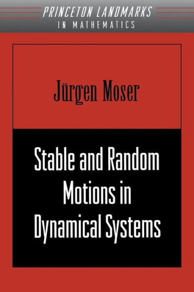 Stable and Random Motions in Dynamical Systems: With Special Emphasis on Celestial Mechanics (AM-77)