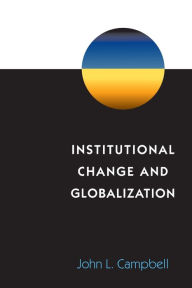 Title: Institutional Change and Globalization, Author: John L. Campbell