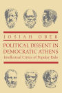 Political Dissent in Democratic Athens: Intellectual Critics of Popular Rule / Edition 1