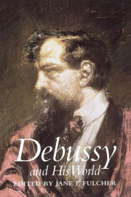 Title: Debussy and His World, Author: Jane Fulcher