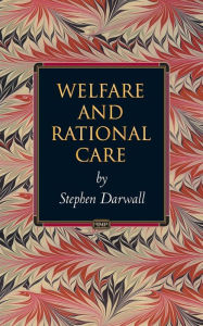 Title: Welfare and Rational Care / Edition 1, Author: Stephen Darwall