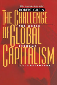 Title: The Challenge of Global Capitalism: The World Economy in the 21st Century, Author: Robert G. Gilpin