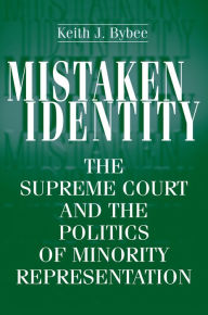 Mistaken Identity: The Supreme Court and the Politics of Minority Representation / Edition 1