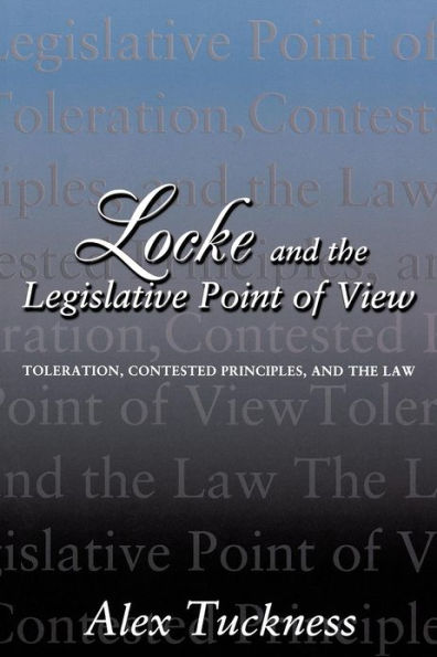 Locke and the Legislative Point of View: Toleration, Contested Principles, and the Law