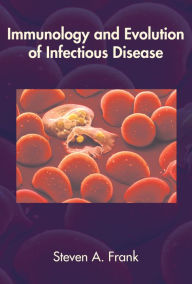 Title: Immunology and Evolution of Infectious Disease / Edition 1, Author: Steven A. Frank