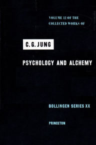 Title: Collected Works of C. G. Jung, Volume 12: Psychology and Alchemy / Edition 2, Author: C. G. Jung