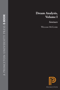 Title: Dream Analysis, Volume I: Seminars, Author: William McGuire