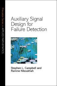 Title: Auxiliary Signal Design for Failure Detection, Author: Stephen L. Campbell