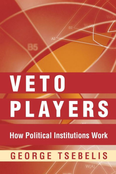 Veto Players: How Political Institutions Work