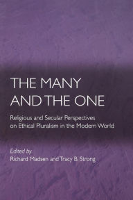 Title: The Many and the One: Religious and Secular Perspectives on Ethical Pluralism in the Modern World, Author: Richard Madsen