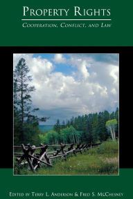 Title: Property Rights: Cooperation, Conflict, and Law, Author: Terry L. Anderson