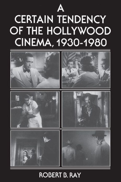A Certain Tendency of the Hollywood Cinema, 1930-1980 / Edition 1