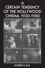 A Certain Tendency of the Hollywood Cinema, 1930-1980 / Edition 1