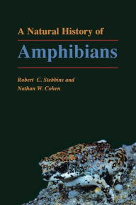 Title: A Natural History of Amphibians, Author: Robert C. Stebbins