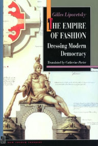 Title: The Empire of Fashion: Dressing Modern Democracy, Author: Gilles Lipovetsky