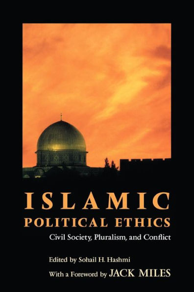 Islamic Political Ethics: Civil Society, Pluralism, and Conflict / Edition 1