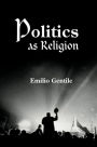 Politics as Religion / Edition 1