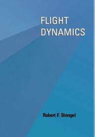 Title: Flight Dynamics / Edition 1, Author: Robert F. Stengel