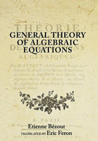 Title: General Theory of Algebraic Equations, Author: Etienne Bézout
