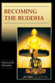 Title: Becoming the Buddha: The Ritual of Image Consecration in Thailand / Edition 1, Author: Donald K. Swearer