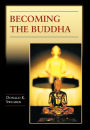 Alternative view 2 of Becoming the Buddha: The Ritual of Image Consecration in Thailand / Edition 1