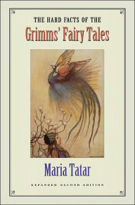 Title: The Hard Facts of the Grimms' Fairy Tales: Expanded Second Edition / Edition 2, Author: Maria Tatar