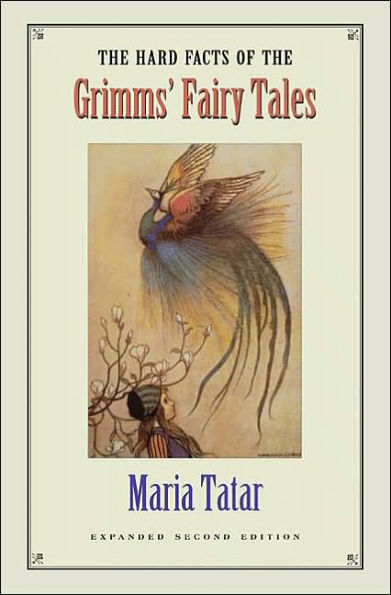 The Hard Facts of the Grimms' Fairy Tales: Expanded Second Edition / Edition 2
