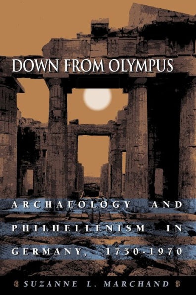 Down from Olympus: Archaeology and Philhellenism in Germany, 1750-1970 / Edition 1