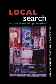 Title: Local Search in Combinatorial Optimization / Edition 1, Author: Emile Aarts