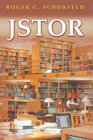 Title: JSTOR: A History, Author: Roger C. Schonfeld