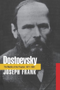 Title: Dostoevsky: The Mantle of the Prophet, 1871-1881, Author: Joseph Frank