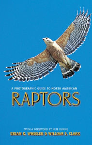 Title: A Photographic Guide to North American Raptors, Author: Brian K. Wheeler
