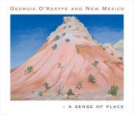 Title: Georgia O'Keeffe and New Mexico: A Sense of Place, Author: Barbara Buhler Lynes