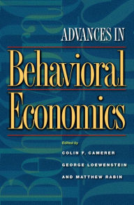 Title: Advances in Behavioral Economics / Edition 1, Author: Colin F. Camerer