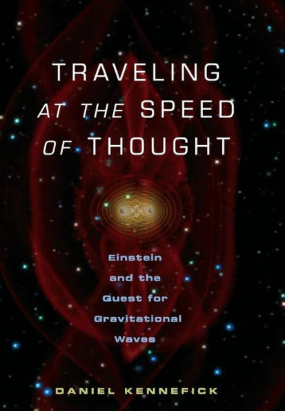 Traveling at the Speed of Thought: Einstein and the Quest for Gravitational Waves