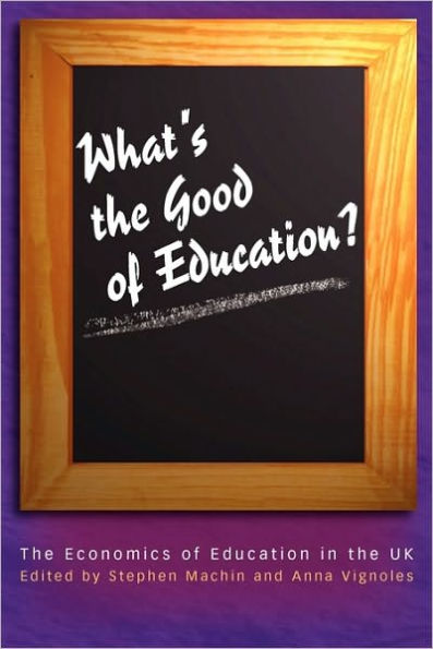 What's the Good of Education?: The Economics of Education in the UK