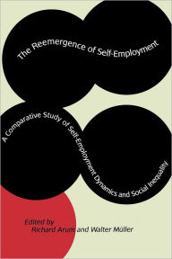 Title: The Reemergence of Self-Employment: A Comparative Study of Self-Employment Dynamics and Social Inequality, Author: Richard Arum