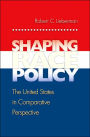 Shaping Race Policy: The United States in Comparative Perspective