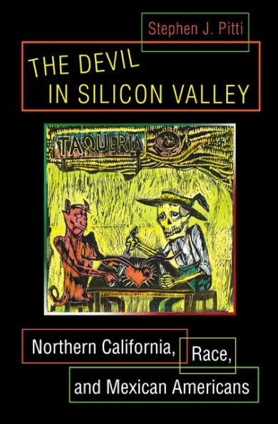 The Devil in Silicon Valley: Northern California, Race, and Mexican Americans / Edition 1