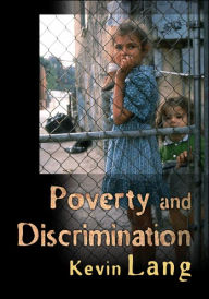 Title: Poverty and Discrimination / Edition 1, Author: Kevin Lang