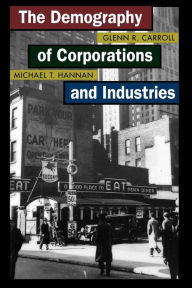 Title: The Demography of Corporations and Industries, Author: Glenn R. Carroll