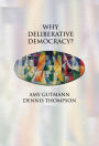 Why Deliberative Democracy? / Edition 1