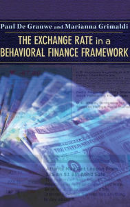 Title: The Exchange Rate in a Behavioral Finance Framework / Edition 1, Author: Paul De Grauwe