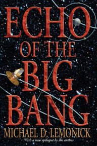 Title: Echo of the Big Bang / Edition 1, Author: Michael D. Lemonick