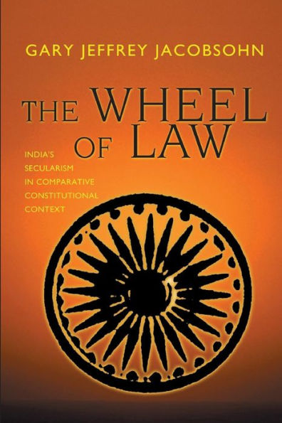 The Wheel of Law: India's Secularism in Comparative Constitutional Context / Edition 1