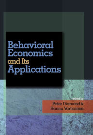 Title: Behavioral Economics and Its Applications / Edition 1, Author: Peter Diamond