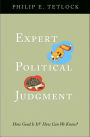 Expert Political Judgment: How Good Is It? How Can We Know? / Edition 1