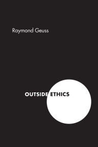 Title: Outside Ethics, Author: Raymond Geuss